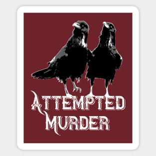 Attempted Murder Sticker